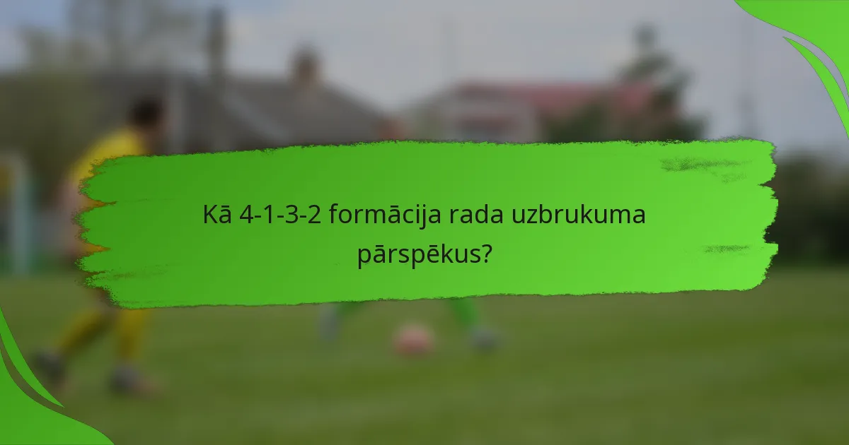 Kā 4-1-3-2 formācija rada uzbrukuma pārspēkus?