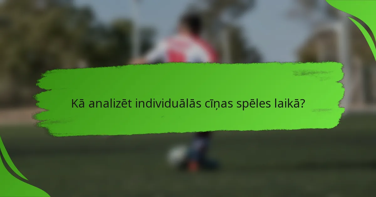 Kā analizēt individuālās cīņas spēles laikā?