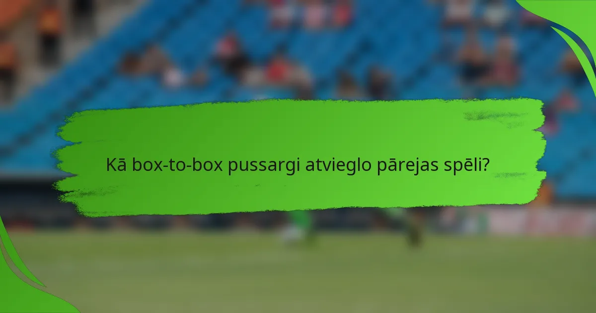 Kā box-to-box pussargi atvieglo pārejas spēli?