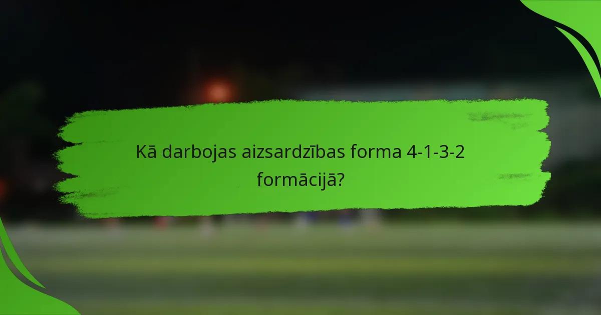 Kā darbojas aizsardzības forma 4-1-3-2 formācijā?