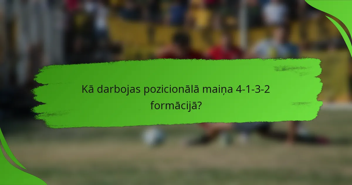 Kā darbojas pozicionālā maiņa 4-1-3-2 formācijā?
