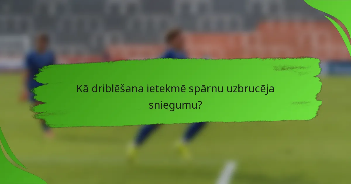 Kā driblēšana ietekmē spārnu uzbrucēja sniegumu?