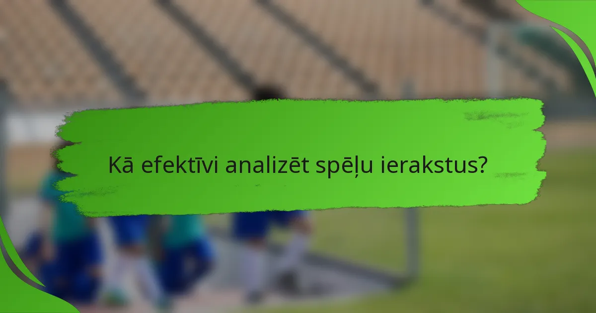 Kā efektīvi analizēt spēļu ierakstus?