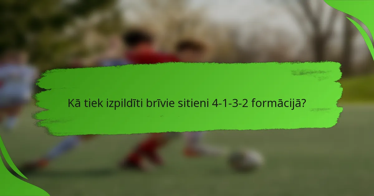 Kā tiek izpildīti brīvie sitieni 4-1-3-2 formācijā?