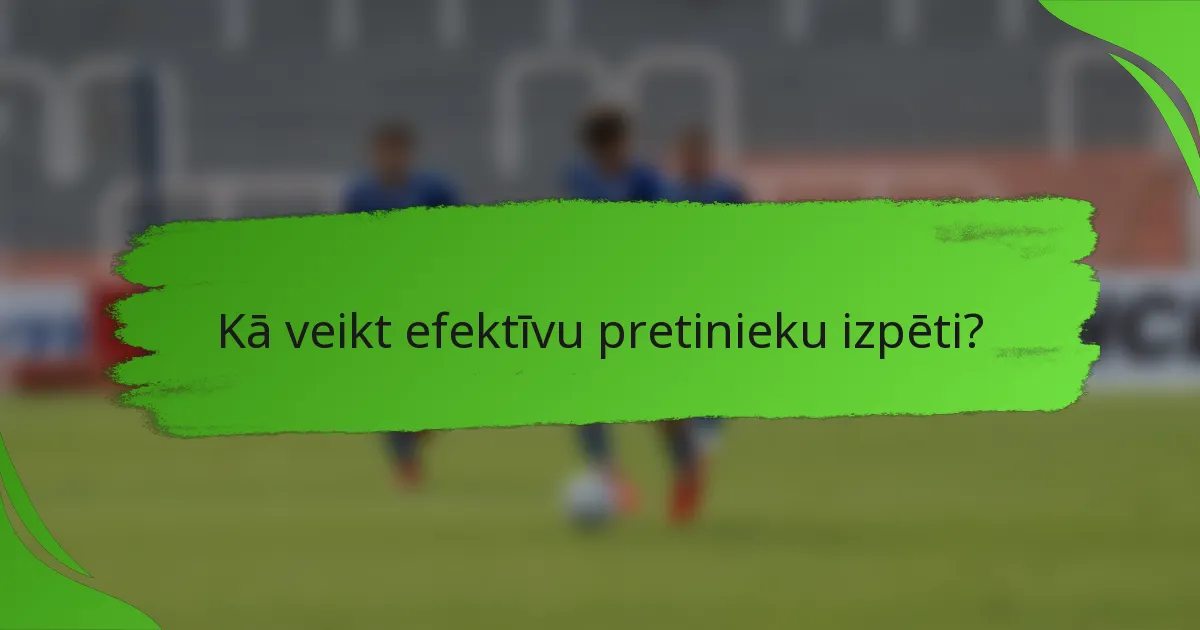 Kā veikt efektīvu pretinieku izpēti?