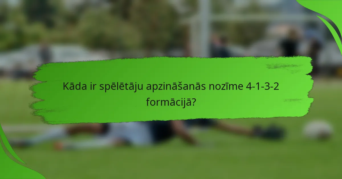 Kāda ir spēlētāju apzināšanās nozīme 4-1-3-2 formācijā?