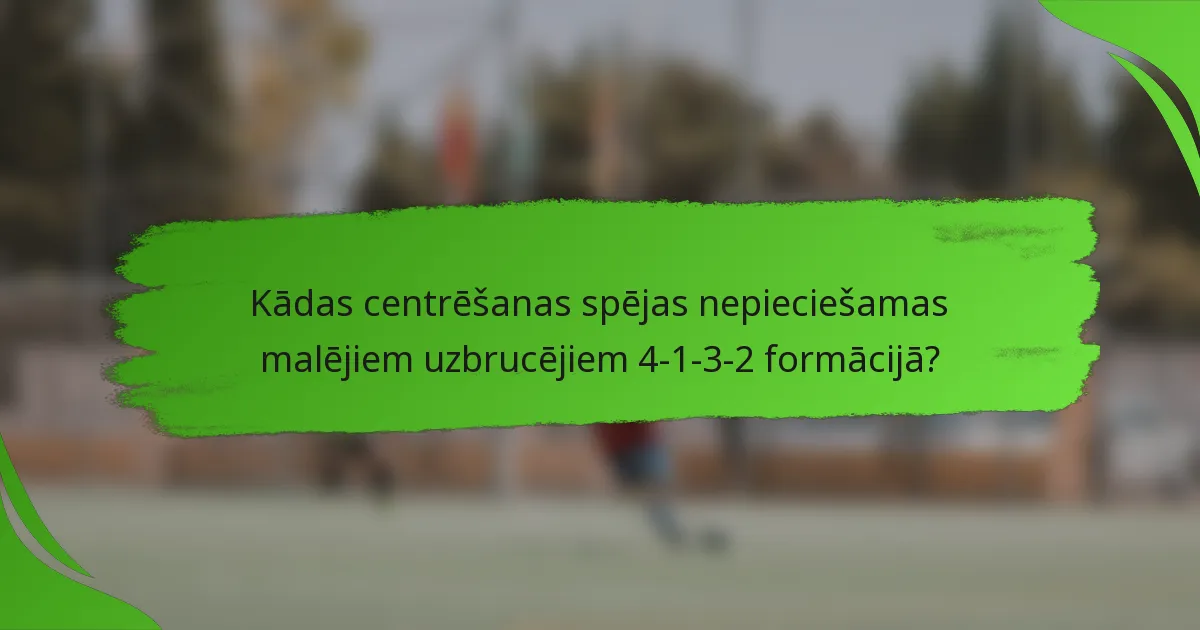 Kādas centrēšanas spējas nepieciešamas malējiem uzbrucējiem 4-1-3-2 formācijā?