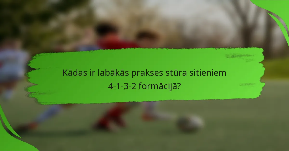 Kādas ir labākās prakses stūra sitieniem 4-1-3-2 formācijā?