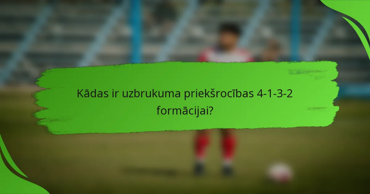 Kādas ir uzbrukuma priekšrocības 4-1-3-2 formācijai?
