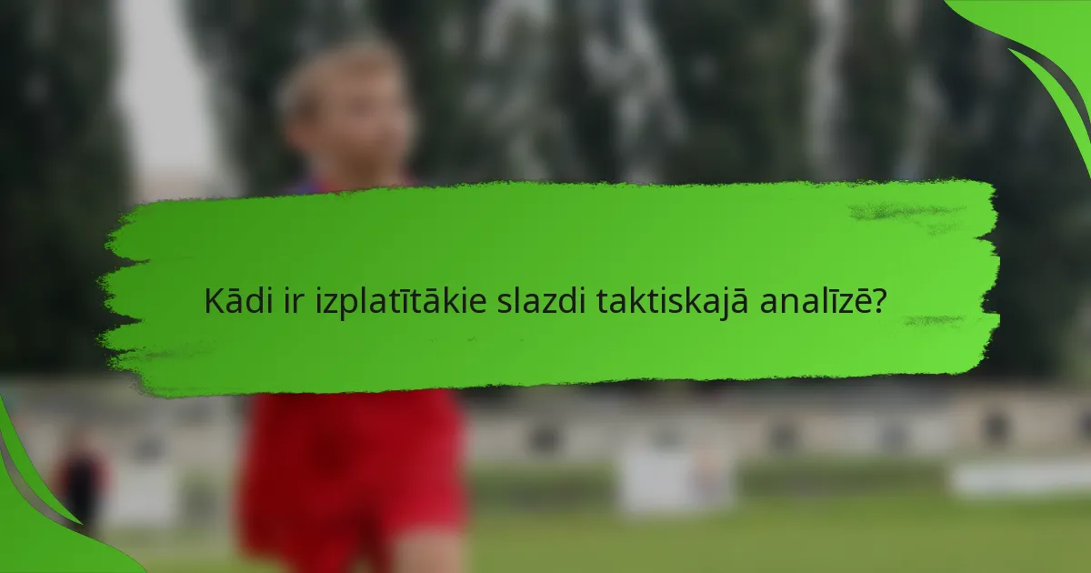 Kādi ir izplatītākie slazdi taktiskajā analīzē?