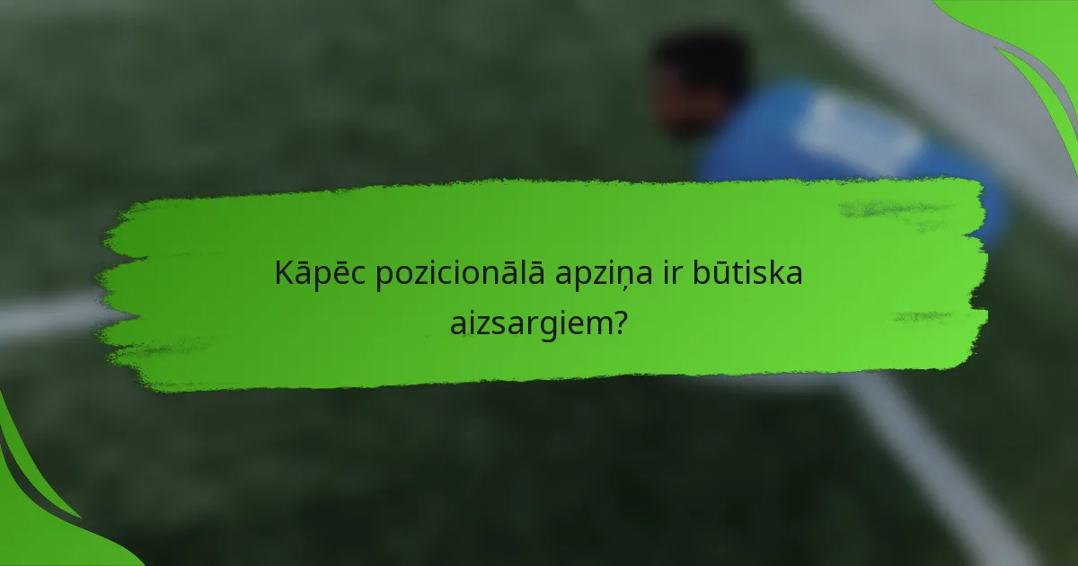 Kāpēc pozicionālā apziņa ir būtiska aizsargiem?