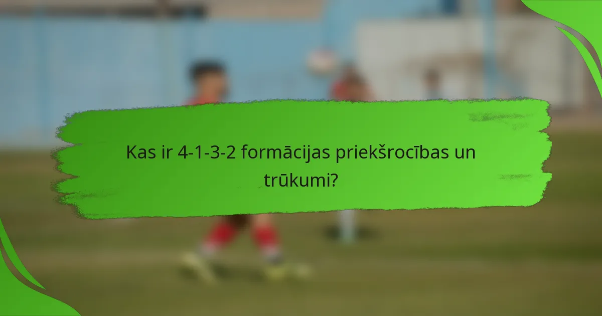 Kas ir 4-1-3-2 formācijas priekšrocības un trūkumi?