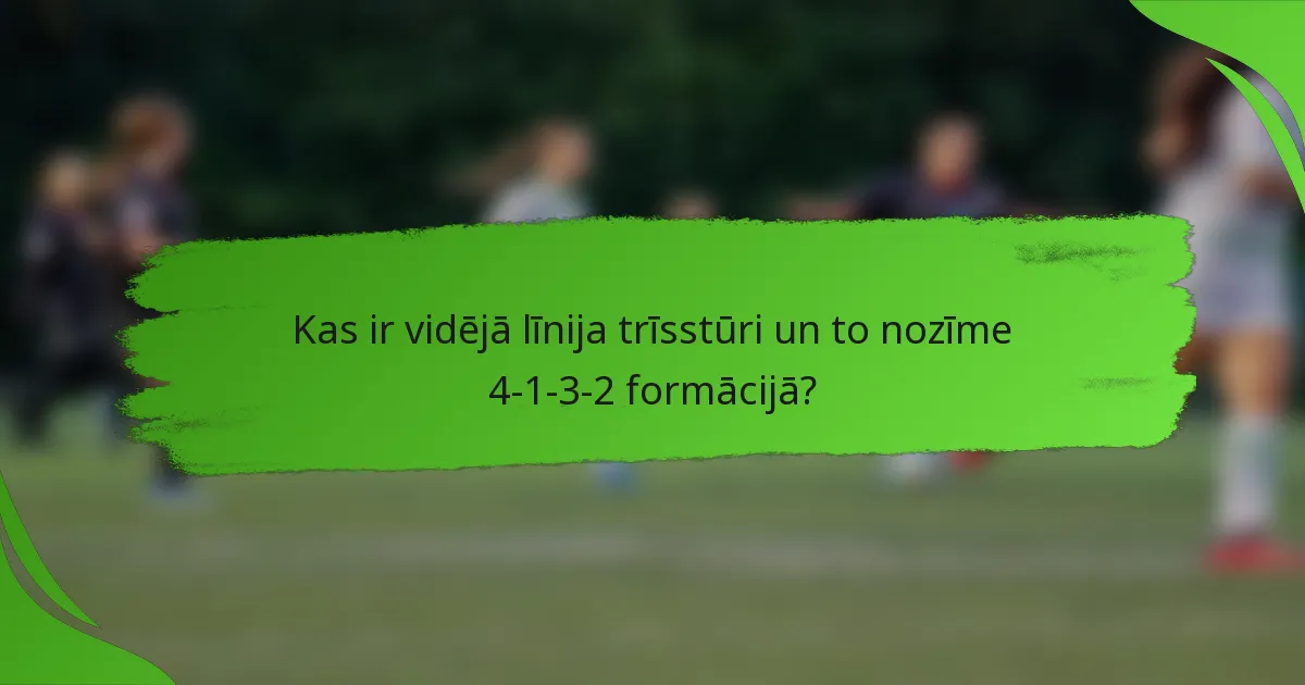 Kas ir vidējā līnija trīsstūri un to nozīme 4-1-3-2 formācijā?