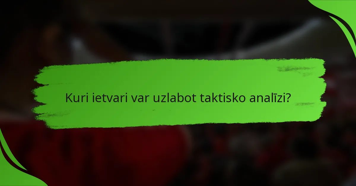 Kuri ietvari var uzlabot taktisko analīzi?