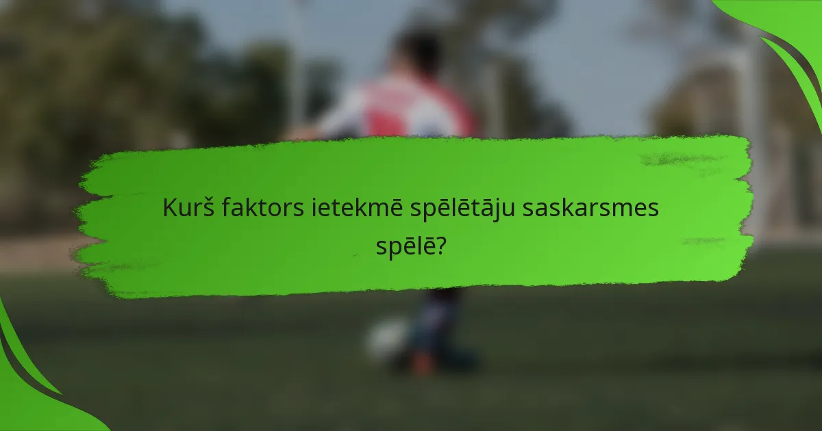 Kurš faktors ietekmē spēlētāju saskarsmes spēlē?